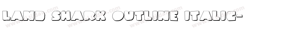 Land Shark Outline Italic字体转换